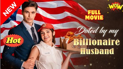 Doted By My Billionaire Husband Full Movies English Sub