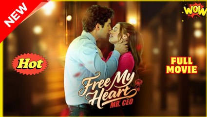 Free My Heart Mr CEO Full Movies English Sub
