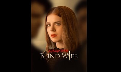 Dangerous Blind Wife Full Movie