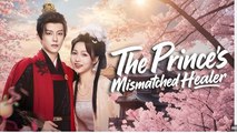 The Prince's Mismatched Healer Chinese Drama - English Sub
