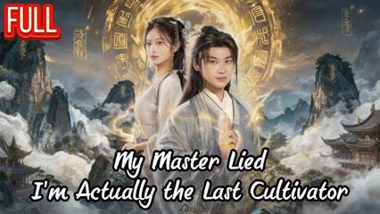 My Master Lied Im Actually the Last Cultivator