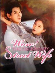 Wow! The Legendary Street Wife - Full