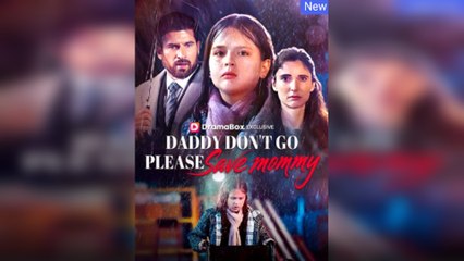 Daddy Don't Go, Please Save Mommy - Full Movie