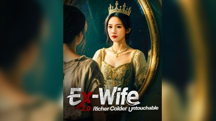 Ex-Wife 2.0 Richer, Colder, Untouchable (DUBBED) Full Episode