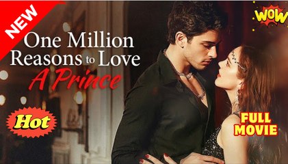 [New] One Million Reasons To Love A Prince #snapshort #minishort #kalostv - Full Movie