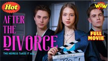 After the Divorce, the Heiress Takes It All Full Movie