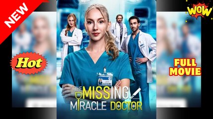 [New] The Missing Miracle Doctor #flareflow - Full Movie