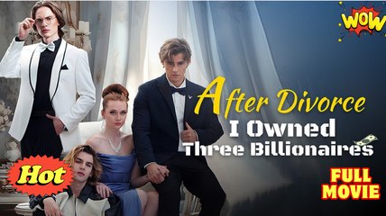 After Divorce, I Owned Three Billionaires
