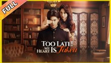 TOO LATE MY HEART IS TAKEN