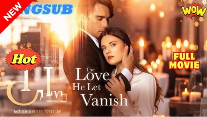 The Love He Let Vanish - Full
