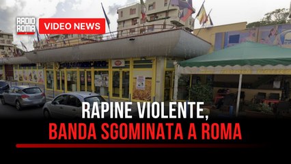 Rapine violente, banda sgominata a Roma