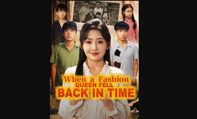 when a fashion queen fell back in time chinese drama