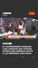 El vicepresidente Edmand Lara anunció que visitará Achira para brindar apoyo a las personas afectadas por las riadas.