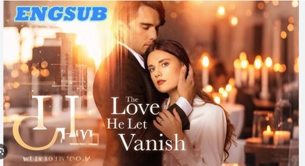 The Love He Let Vanish - Full Movie