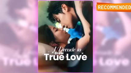 A Decade to Brew True Love full short drama