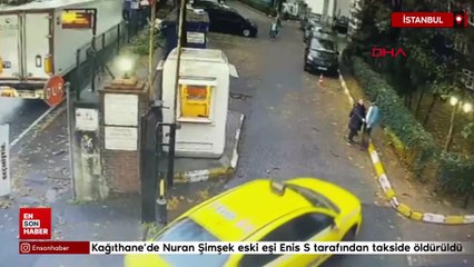 Kağıthane’de Nuran Şimşek eski eşi Enis S tarafından takside öldürüldü