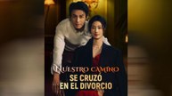 Nuestro Camino Se Cruzó En El Divorcio (Doblado) Episodio Completo
