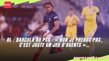 OL : Barcola au PSG : « Non je prends pas, c’est juste un jeu d’agents »…