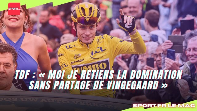 TdF : « Moi je retiens la domination sans partage de Vingegaard »