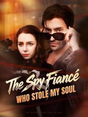 The Spy Fiancé Who Stole My Soul #Dramabox
