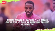 Ricardo Pereira à l'OGC Nice ? « Il connaît le club, il a fait un magnifique passage, je prends ! »