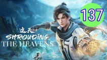 Shrouding The Heavens Episode 137 Engsub