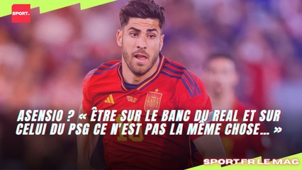Asensio ? « Être sur le banc du Real et sur celui du PSG ce n'est pas la même chose… »