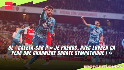 OL : Caleta-Car ? « Je prends, avec Lovren ça fera une charnière croate sympathique ! »