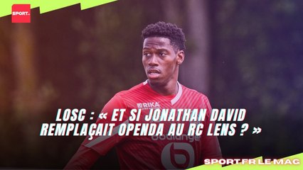 LOSC : « Et si Jonathan David remplaçait Openda au RC Lens ? »
