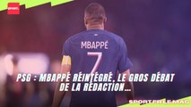 PSG : Mbappé réintégré, le gros débat de la rédaction…