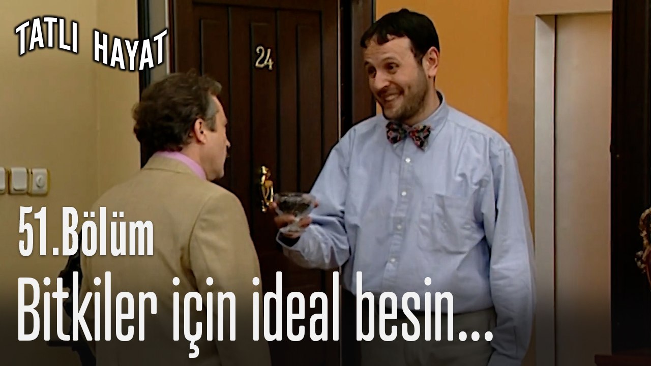 Bitkiler için ideal besin...-Tatlı Hayat 51. Bölüm