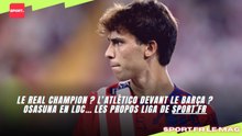 Le Real champion ? L’Atlético devant le Barça ? Osasuna en LDC… les propos Liga de sport.fr