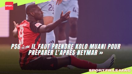 PSG : « Il faut prendre Kolo Muani pour préparer l’après Neymar »