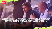 EdF : « Est-ce que la fédération en a vraiment quelques chose à faire que Ripoll gagne ou non ? »