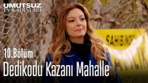Dedikodu Kazanı Mahalle  - Umutsuz Ev Kadınları 10. Bölüm