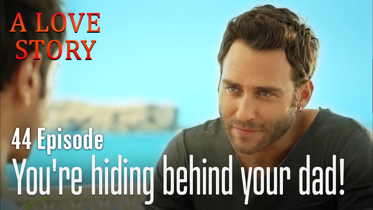 You're hiding behind your dad!-A Love Story Episode 44
