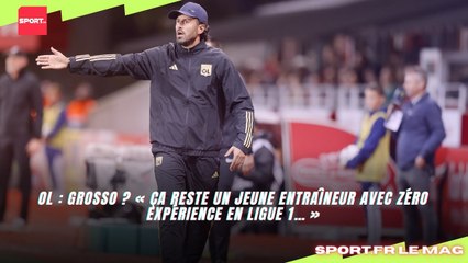 OL : Grosso ? « Ça reste un jeune entraîneur avec zéro expérience en Ligue 1… »