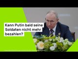 Kann Putin bald seine Soldaten nicht mehr bezahlen?