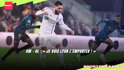 OM - OL : « Je vois Lyon l’emporter ! »