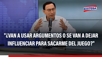 Martín Vizcarra: "¿Van a usar los argumentos del proceso o se van a dejar influenciar por la presión para tratar de sacarme del juego?"