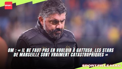 OM : « Il ne faut pas en vouloir à Gattuso, les stars de Marseille sont vraiment catastrophiques »