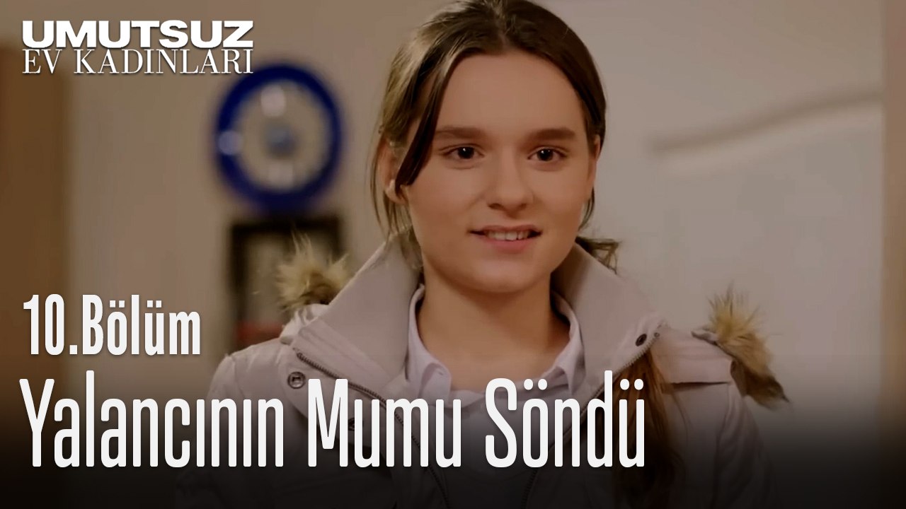 Yalancının Mumu Söndü - Umutsuz Ev Kadınları 10. Bölüm