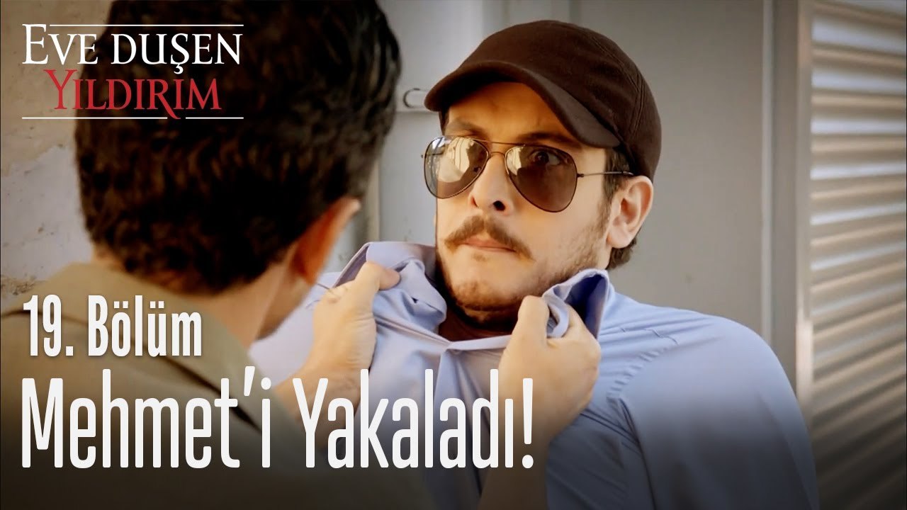 Mehmet'i yakaladı! - Eve Düşen Yıldırım 19. Bölüm
