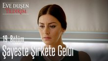 Şayeste şirkete geldi - Eve Düşen Yıldırım 19. Bölüm