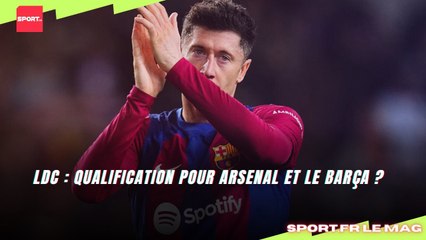 LDC : Qualification pour Arsenal et le Barça ?