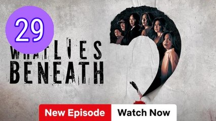 What Lies Beneath Episode 29 Engsub