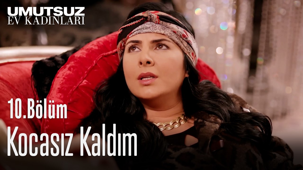 Kocasız Kaldım  - Umutsuz Ev Kadınları 10. Bölüm