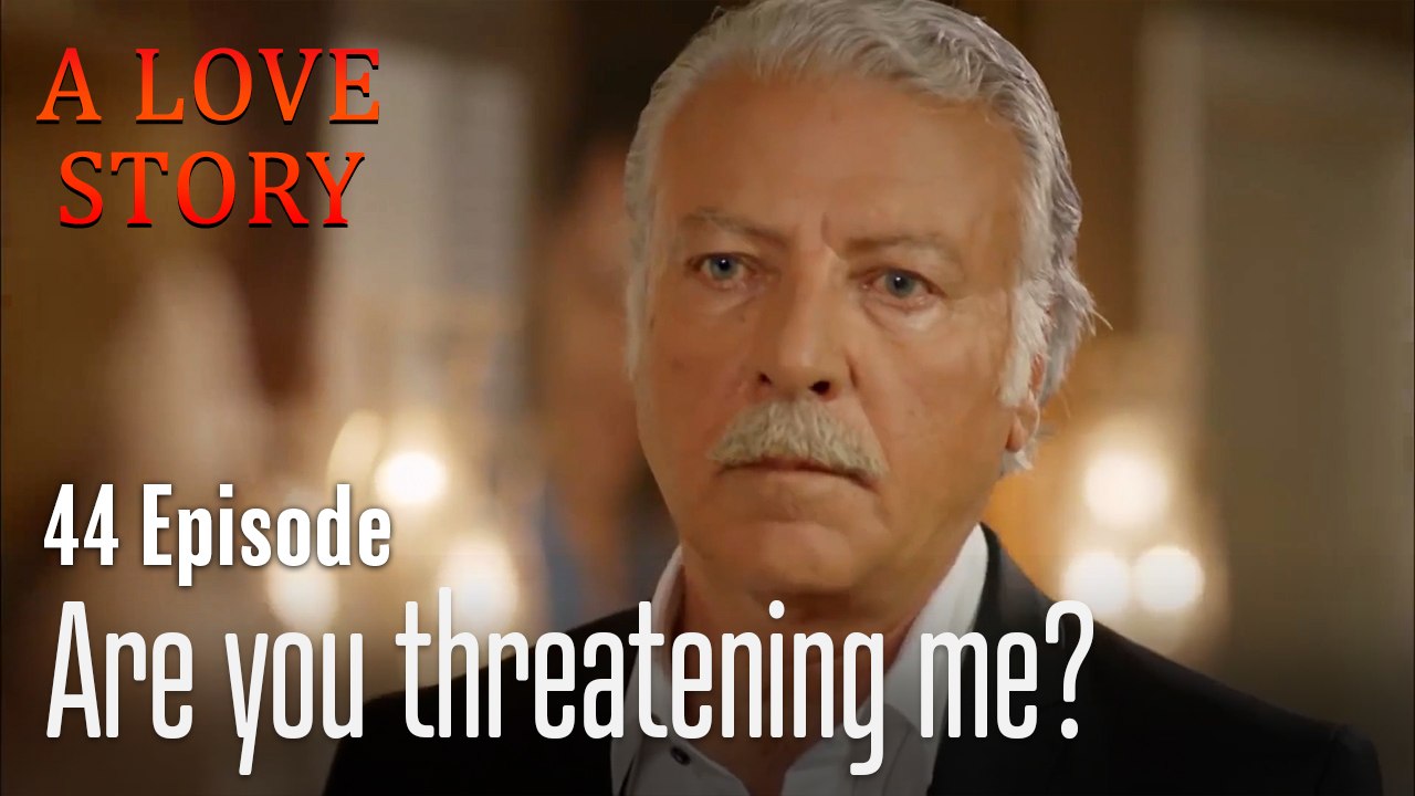 Are you threatening me-A Love Story Episode 44