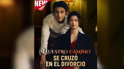 Nuestro camino se cruzó en el divorcio (Doblado) En Espanol