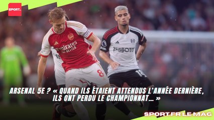 Arsenal 5e ? « Quand ils étaient attendus l’année dernière, ils ont perdu le championnat… »
